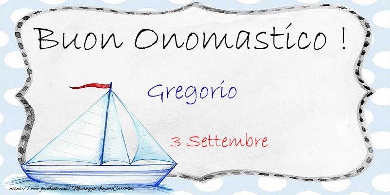  Buon Onomastico  Gregorio! 3 Settembre - Cartoline onomastico