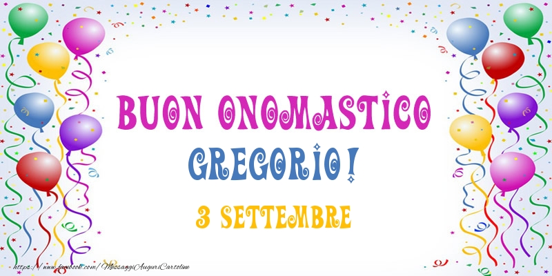 Buon onomastico Gregorio! 3 Settembre - Cartoline onomastico