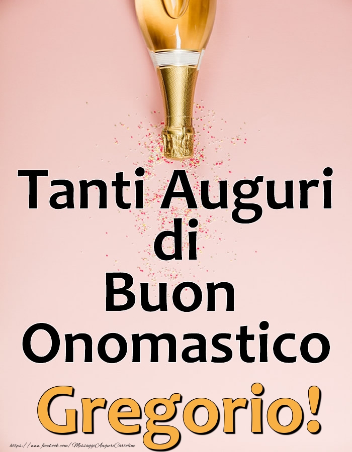 Tanti Auguri di Buon Onomastico Gregorio! - Cartoline onomastico con champagne