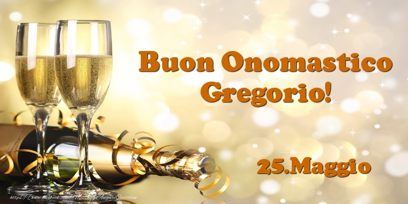 25.Maggio  Buon Onomastico Gregorio! - Cartoline onomastico