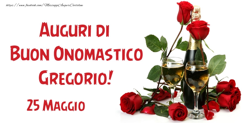 25 Maggio Auguri di Buon Onomastico Gregorio! - Cartoline onomastico