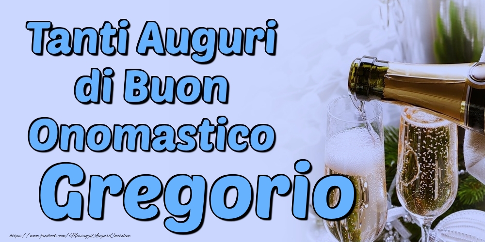 Tanti Auguri di Buon Onomastico Gregorio - Cartoline onomastico con champagne