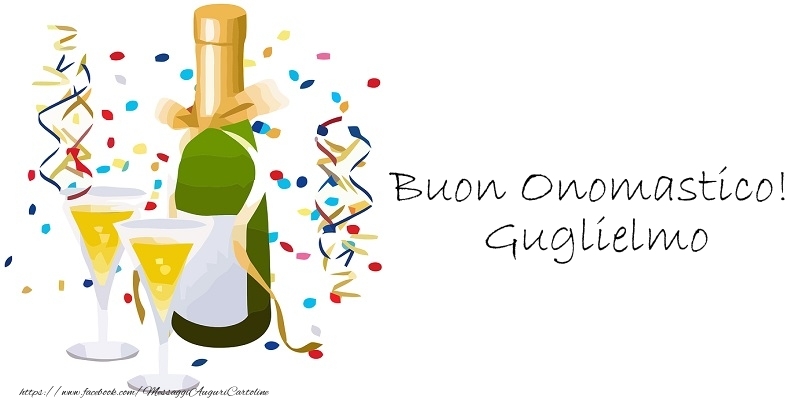 Buon Onomastico! Guglielmo - Cartoline onomastico con champagne