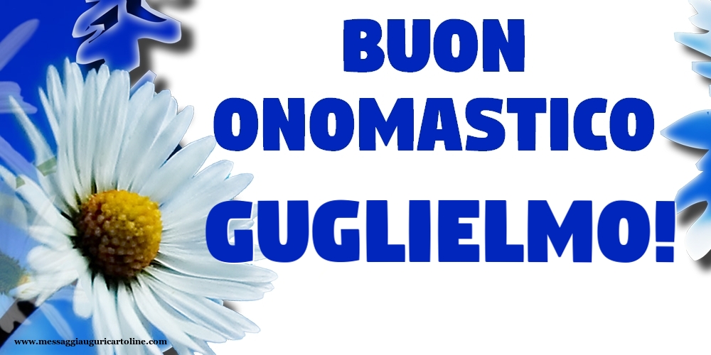 Buon Onomastico Guglielmo! - Cartoline onomastico