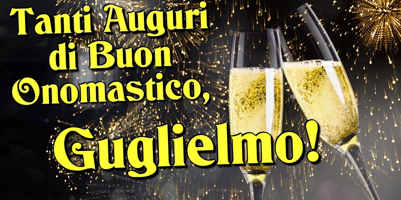 Tanti Auguri di Buon Onomastico, Guglielmo - Cartoline onomastico con champagne