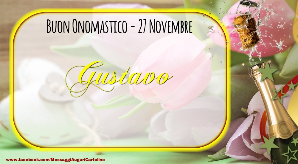 Buon Onomastico, Gustavo! 27 Novembre - Cartoline onomastico