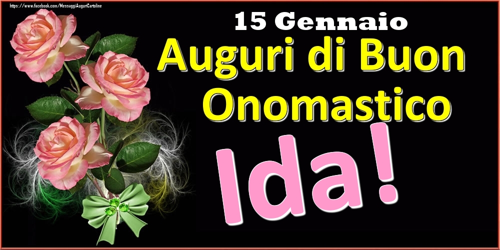 Auguri di Buon Onomastico Ida! - 15 Gennaio - Cartoline onomastico