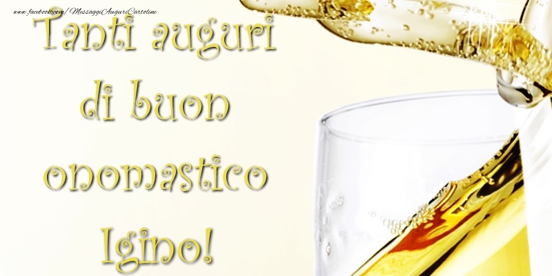 Tanti Auguri di Buon Onomastico Igino - Cartoline onomastico con champagne