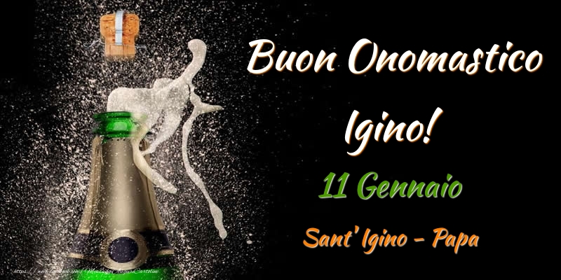 Buon Onomastico Igino! 11 Gennaio Sant' Igino - Papa - Cartoline onomastico