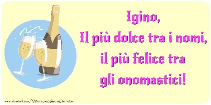 Il più dolce tra i nomi, il più felice tra gli onomastici! Igino - Cartoline onomastico con champagne