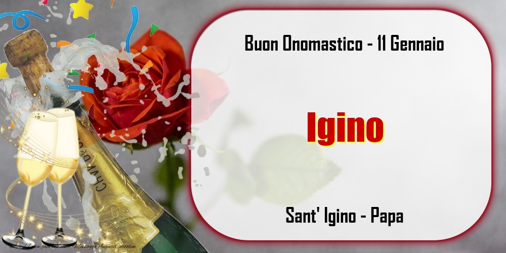 Sant' Igino - Papa Buon Onomastico, Igino! 11 Gennaio - Cartoline onomastico