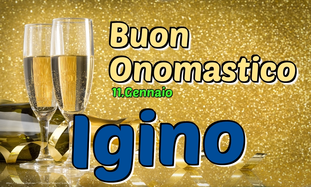 11.Gennaio - Buon Onomastico Igino! - Cartoline onomastico