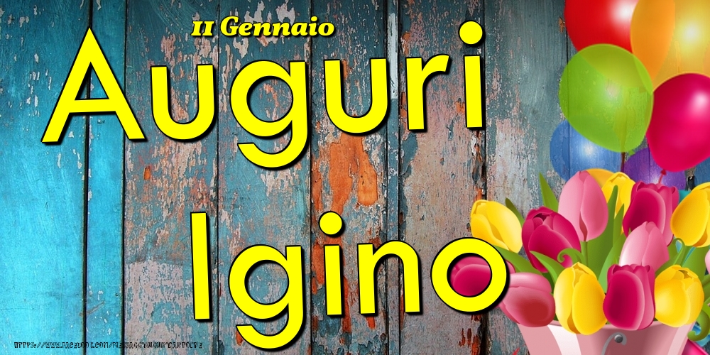 11 Gennaio - Auguri Igino! - Cartoline onomastico