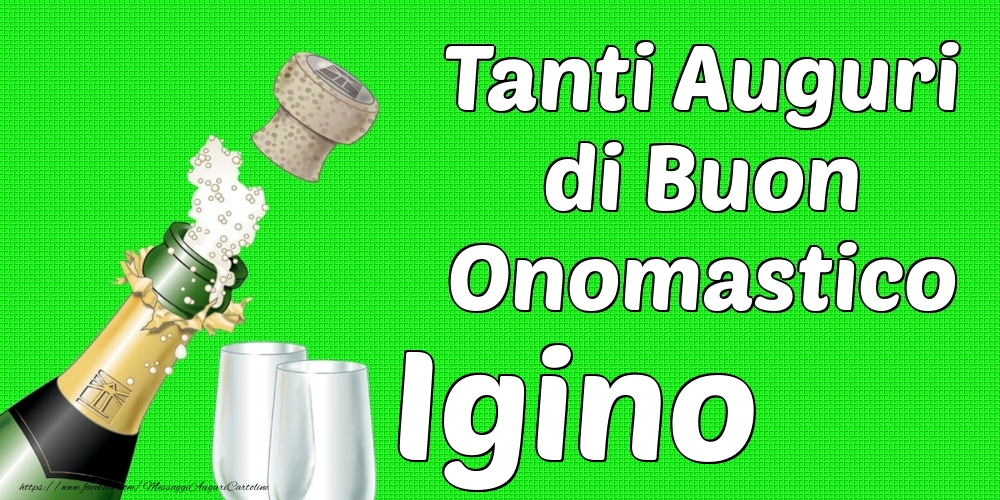 Tanti Auguri di Buon Onomastico Igino - Cartoline onomastico con champagne