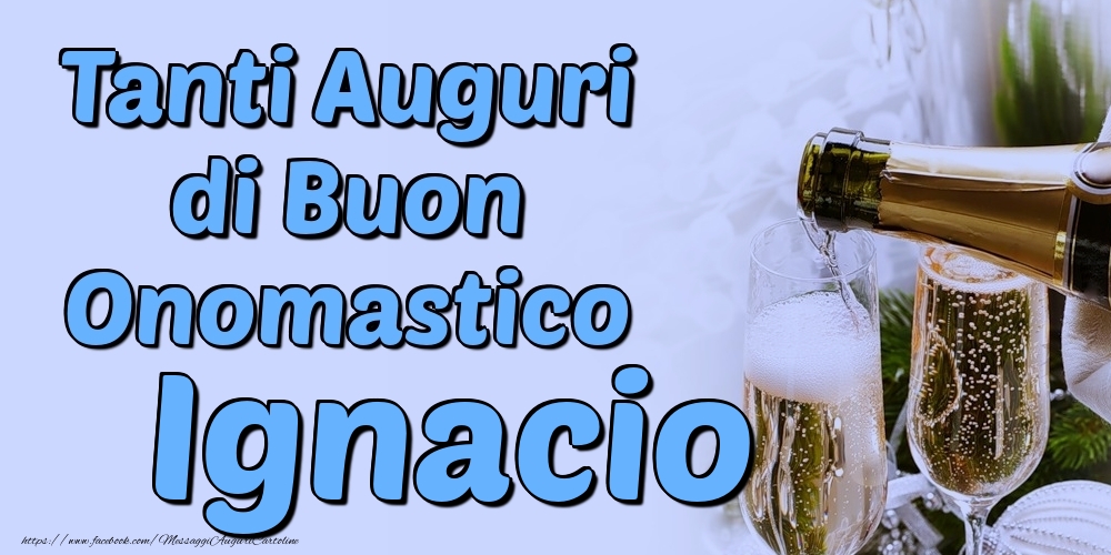 Tanti Auguri di Buon Onomastico Ignacio - Cartoline onomastico con champagne