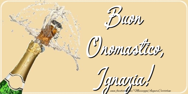 Buon Onomastico, Ignazia - Cartoline onomastico con champagne