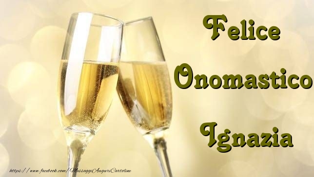 Felice Onomastico Ignazia - Cartoline onomastico con champagne