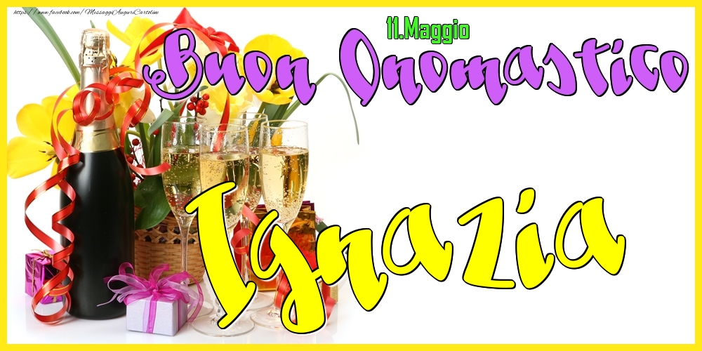 11.Maggio - Buon Onomastico Ignazia! - Cartoline onomastico