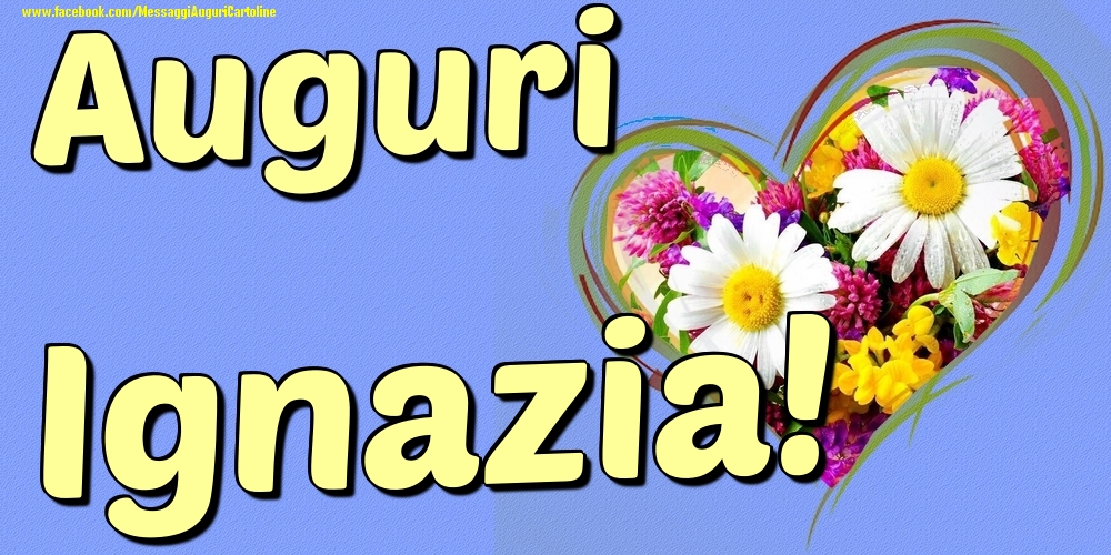 Auguri Ignazia - Cartoline onomastico con il cuore