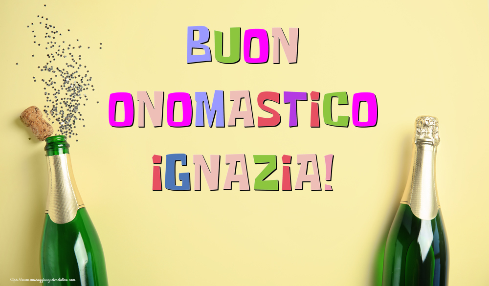 Buon Onomastico Ignazia! - Cartoline onomastico con champagne