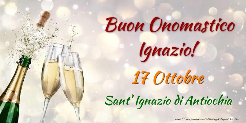 Buon Onomastico Ignazio! 17 Ottobre Sant' Ignazio di Antiochia - Cartoline onomastico