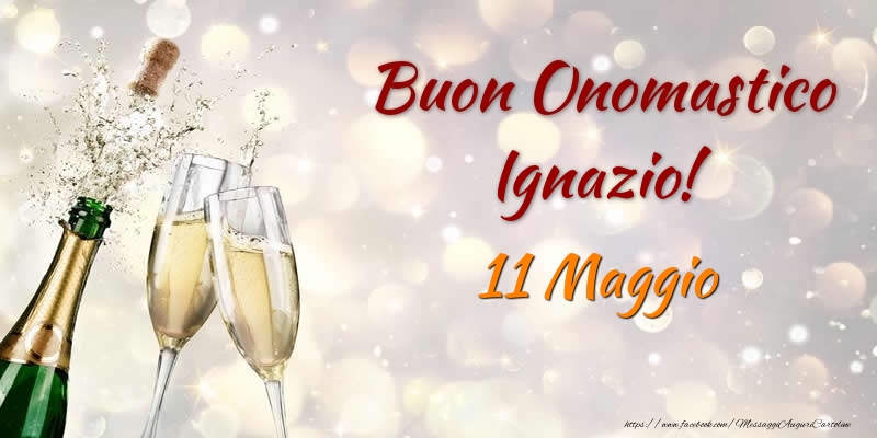Buon Onomastico Ignazio! 11 Maggio - Cartoline onomastico