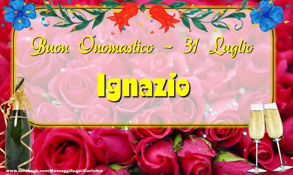 Buon Onomastico, Ignazio! 31 Luglio - Cartoline onomastico