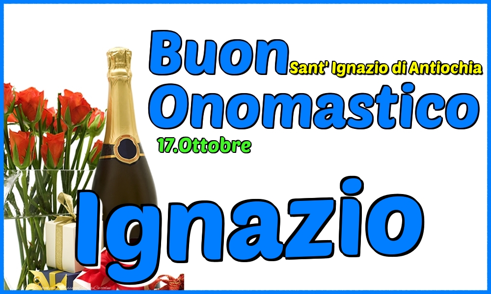 17.Ottobre - Buon Onomastico Ignazio! - Cartoline onomastico