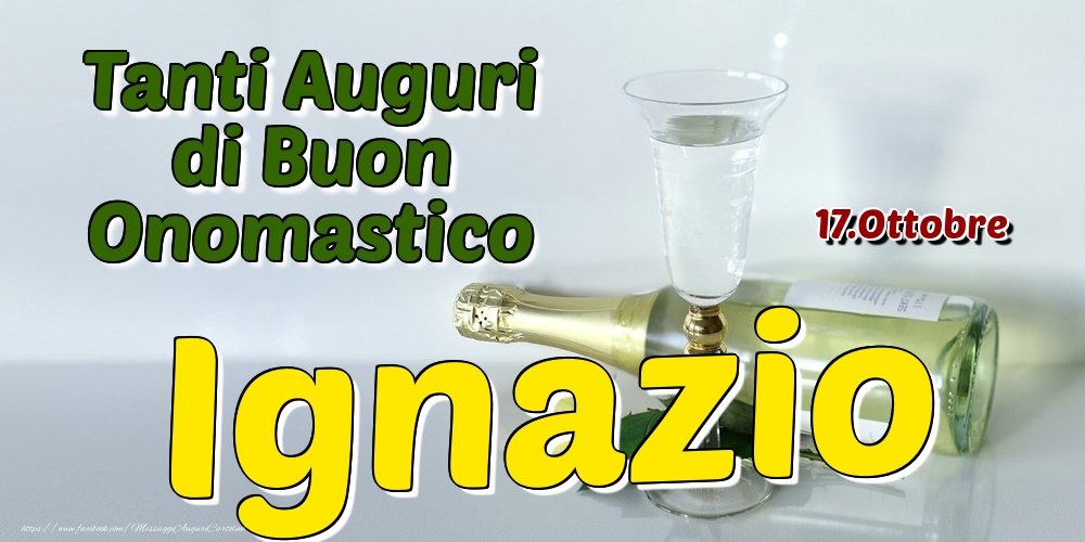 17 Ottobre Tanti Auguri Di Buon Onomastico Ignazio