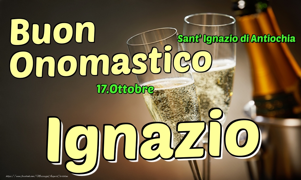 17.Ottobre - Buon Onomastico Ignazio! - Cartoline onomastico