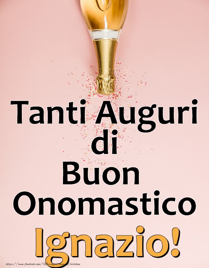 Tanti Auguri di Buon Onomastico Ignazio! - Cartoline onomastico con champagne