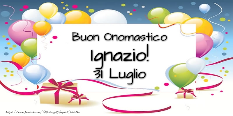 Buon Onomastico Ignazio! 31 Luglio - Cartoline onomastico