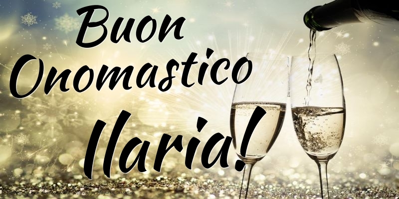 Buon Onomastico Ilaria - Cartoline onomastico con champagne