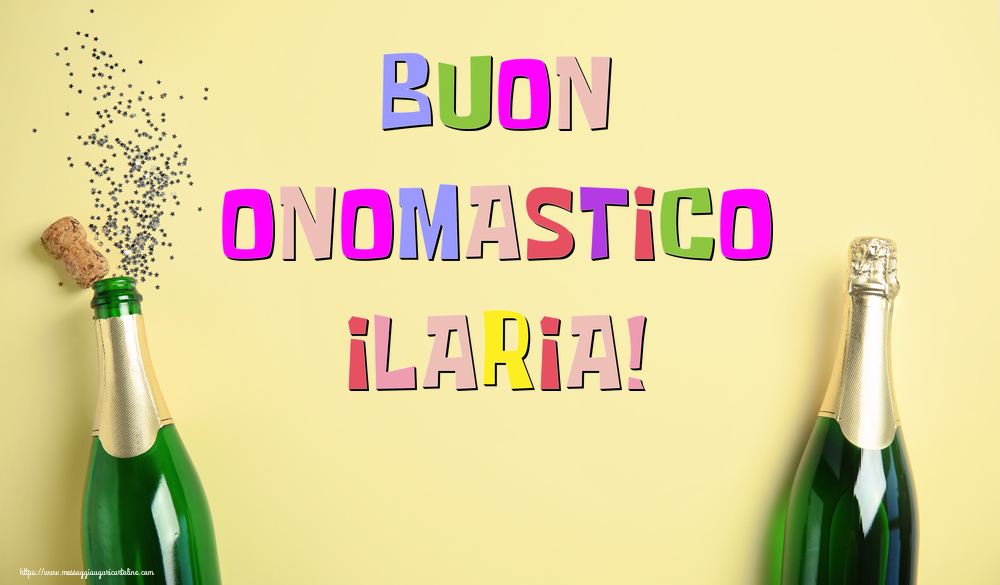 Buon Onomastico Ilaria! - Cartoline onomastico con champagne