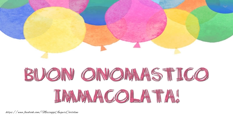 Buon Onomastico Immacolata! - Cartoline onomastico con palloncini