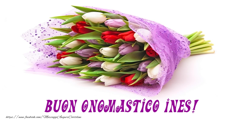 Buon Onomastico Ines! - Cartoline onomastico con mazzo di fiori