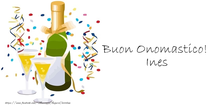 Buon Onomastico! Ines - Cartoline onomastico con champagne
