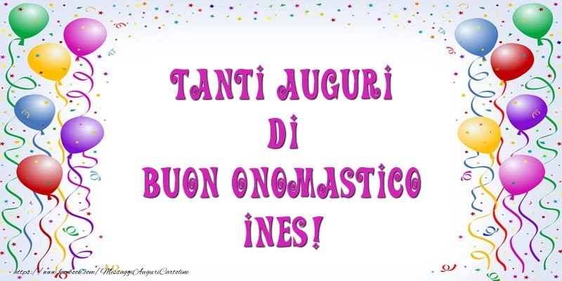 Tanti Auguri di Buon Onomastico Ines! - Cartoline onomastico con palloncini