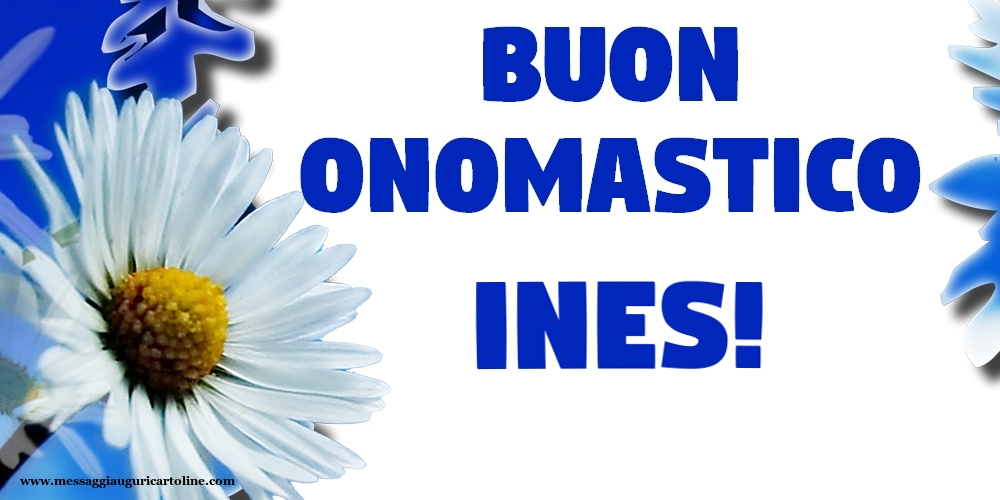 Buon Onomastico Ines! - Cartoline onomastico