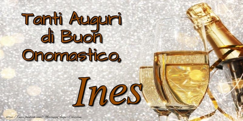 Tanti Auguri di Buon Onomastico, Ines - Cartoline onomastico con champagne