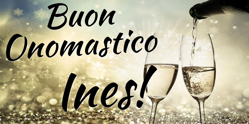 Buon Onomastico Ines - Cartoline onomastico con champagne