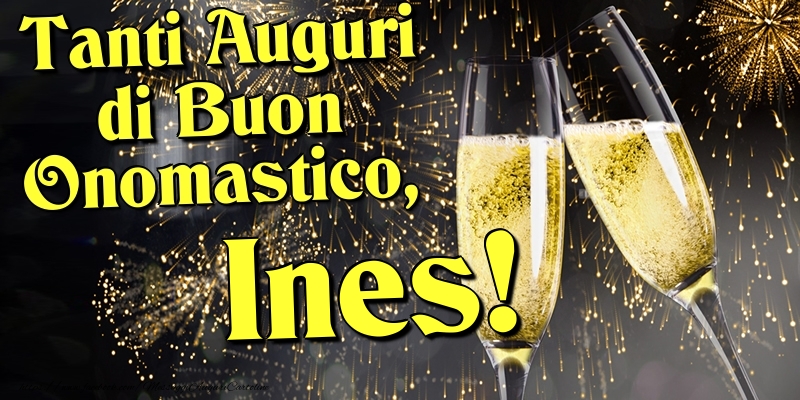 Tanti Auguri di Buon Onomastico, Ines - Cartoline onomastico con champagne