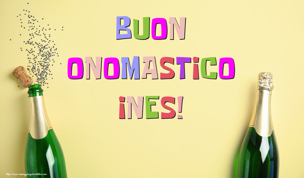 Buon Onomastico Ines! - Cartoline onomastico con champagne