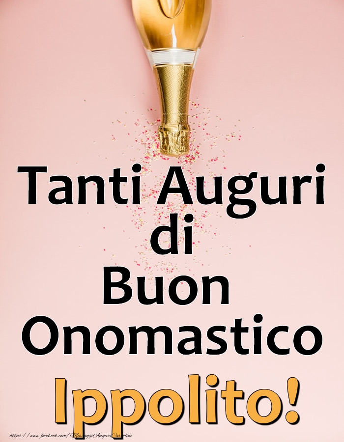 Tanti Auguri di Buon Onomastico Ippolito! - Cartoline onomastico con champagne