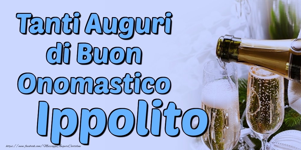 Tanti Auguri di Buon Onomastico Ippolito - Cartoline onomastico con champagne