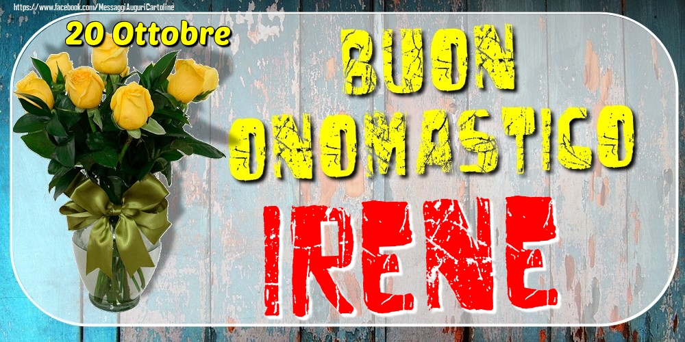 20 Ottobre - Buon Onomastico Irene! - Cartoline onomastico