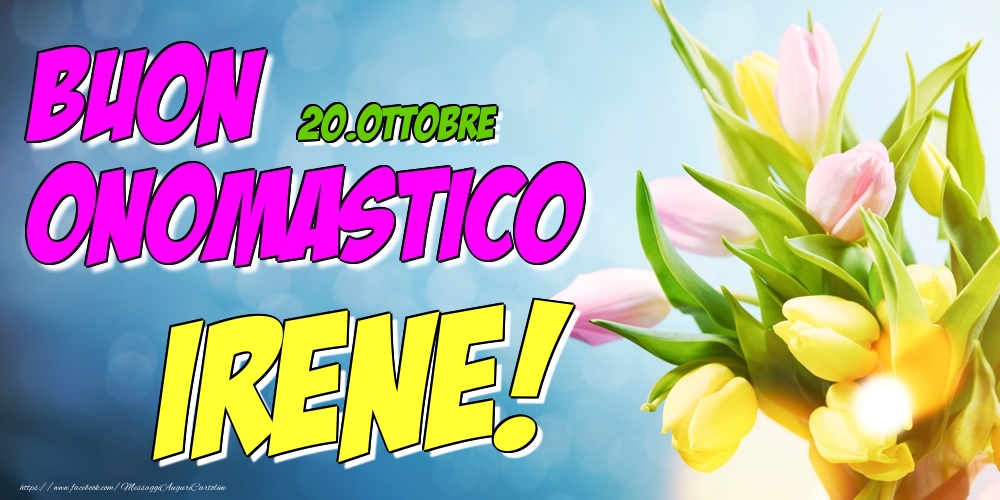 20.Ottobre - Buon Onomastico Irene! - Cartoline onomastico