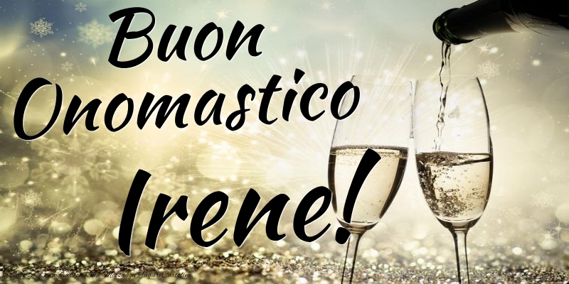 Buon Onomastico Irene - Cartoline onomastico con champagne