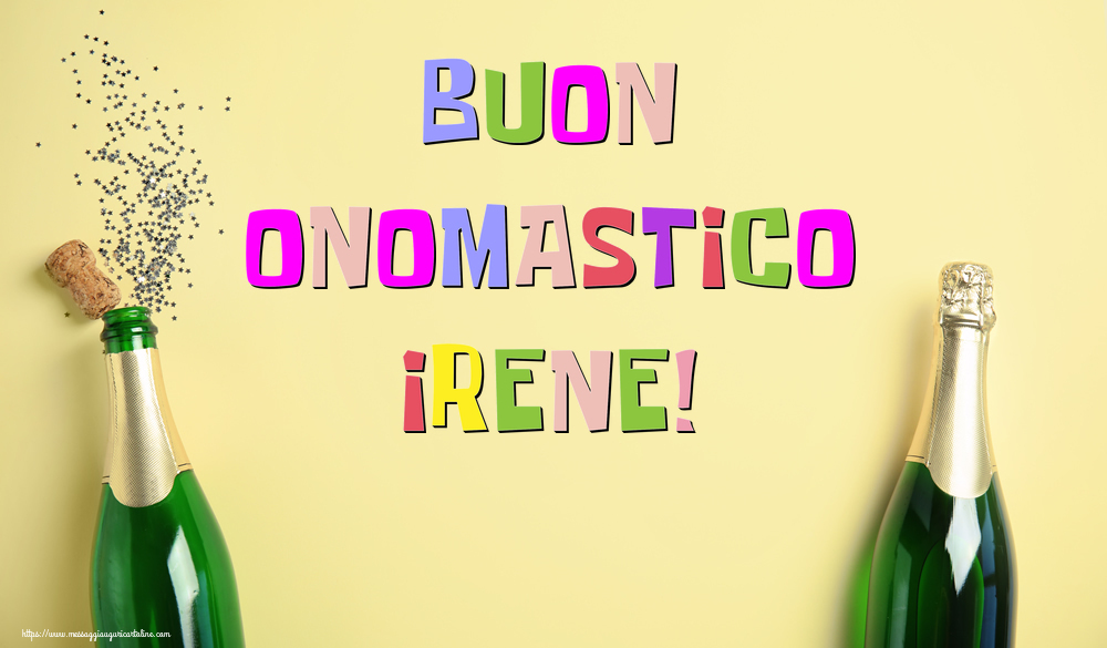 Buon Onomastico Irene! - Cartoline onomastico con champagne