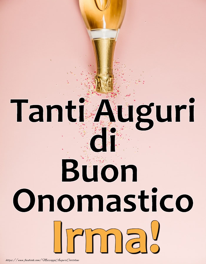 Tanti Auguri di Buon Onomastico Irma! - Cartoline onomastico con champagne